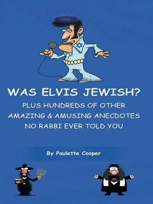 cover image of Was Elvis Jewish? Plus Hundreds of Amazing & Amusing Anecdotes No Rabbi Ever Told You.